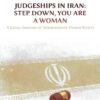 Judgeships in Iran: Step Down, You Are a Woman - A Legal Analysis of International Human Rights, 1st Edition eBook