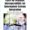 Cases on Semantic Interoperability for Information Systems Integration: Practices and Applications: Practices and Applications eBook