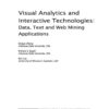 Visual Analytics and Interactive Technologies: Data, Text and Web Mining Applications: Data, Text and Web Mining Applications eBook
