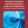 Pervasive Computing and Communications Design and Deployment: Technologies, Trends and Applications: Technologies, Trends and Applications eBook