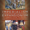 Imperialism and Expansionism in American History: A Social, Political, and Cultural Encyclopedia and Document Collection [4 volumes] eBook