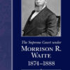 The Supreme Court under Morrison R. Waite, 1874-1888 eBook