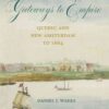Gateways to Empire: Quebec and New Amsterdam to 1664, 1st Edition eBook