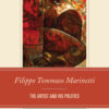 Filippo Tommaso MarinettiThe Artist and His Politics eBook