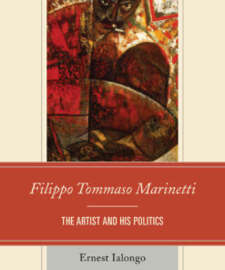 Filippo Tommaso MarinettiThe Artist and His Politics eBook