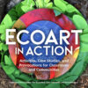 Ecoart in Action: Activities, Case Studies, and Provocations for Classrooms and Communities eBook