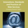 Innovations, Standards and Practices of Web Services: Emerging Research Topics: Emerging Research Topics eBook