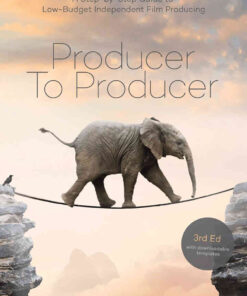 Producer to Producer: A Step- by- Step Guide to Low Budget Independent Film Producing, 3rd Edition eBook