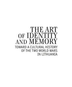 The Art of Identity and Memory: Toward a Cultural History of the Two World Wars in Lithuania eBook