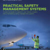 Practical Safety Management Systems A Practical Guide to Transform Your Safety Program into a Functioning Safety Management System