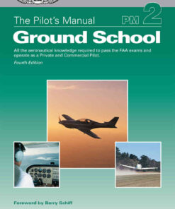 The Pilot's ManualGround School: All the aeronautical knowledge required to pass the FAA exams and operate as a Private and Commercial Pilot, 4th Edition eBook