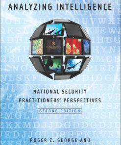 Analyzing Intelligence: National Security Practitioners' Perspectives, 2nd Edition eBook