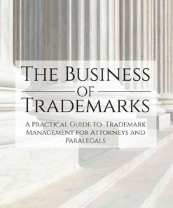The Business of Trademarks: A Practical Guide to Trademark Management for Attorneys and Paralegals eBook
