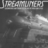 Streamliners: Locomotives and Trains in the Age of Speed and Style eBook