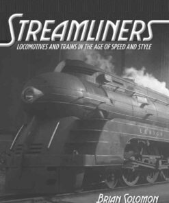 Streamliners: Locomotives and Trains in the Age of Speed and Style eBook