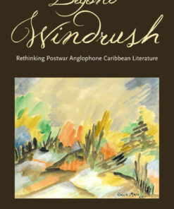 Beyond Windrush: Rethinking Postwar Anglophone Caribbean Literature eBook