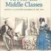 Art for the Middle Classes: America's Illustrated Magazines of the 1840s eBook