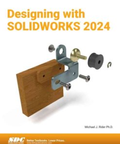Designing with SOLIDWORKS 2024, 1st Edition eBook