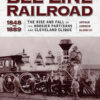 Forging the "Bee Line" Railroad, 1848-1889: The Rise and Fall of the Hoosier Partisans and Cleveland Clique eBook