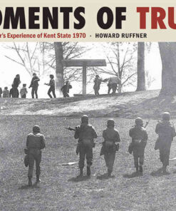 Moments of Truth: A Photographer’s Experience of Kent State 1970 eBook