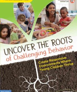 Uncover the Roots of Challenging Behavior: Create Responsive Environments Where Young Children Thrive, 1st Edition eBook