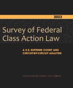 2023 Survey of Federal Class Action Law: A U.S. Supreme Court and Circuit-by-Circuit Analysis eBook