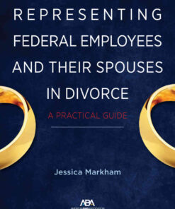 Representing Federal Employees and Their Spouses in Divorce: A Practical Guide eBook