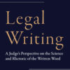 Legal Writing: A Judge's Perspective on the Science and Rhetoric of the Written Word eBook