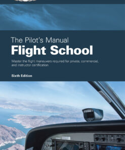 The Pilot's ManualFlight School: Master the flight maneuvers required for private, commercial, and instructor certification, 6th Edition eBook