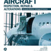 Aircraft Inspection, Repair and Alterations (2025): Acceptable Methods, Techniques, and Practices (AC 43.13-1B, AC 43.13-2B) eBook