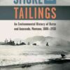 Smoke and Tailings: An Environmental History of Butte and Anaconda, Montana, 1880–1930 eBook