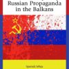 The Many Faces of the Contemporary Russian Propaganda in the Balkans: Sputnik Srbija, 1st Edition eBook