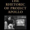 Rhetoric of Project Apollo: The Moon Story and Its Televised Memories, 1st Edition eBook