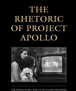 Rhetoric of Project Apollo: The Moon Story and Its Televised Memories, 1st Edition eBook