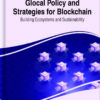 Glocal Policy and Strategies for Blockchain: Building Ecosystems and Sustainability eBook