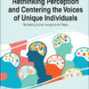 Rethinking Perception and Centering the Voices of Unique Individuals: Reframing Autism Inclusion in Praxis eBook