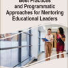 Best Practices and Programmatic Approaches for Mentoring Educational Leaders eBook