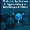 Blockchain Applications in Cryptocurrency for Technological Evolution eBook
