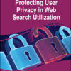Protecting User Privacy in Web Search Utilization eBook