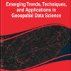 Emerging Trends, Techniques, and Applications in Geospatial Data Science eBook