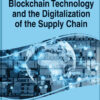 Handbook of Research on Blockchain Technology and the Digitalization of the Supply Chain eBook