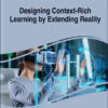 Designing Context-Rich Learning by Extending Reality eBook