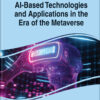 Handbook of Research on AI-Based Technologies and Applications in the Era of the Metaverse eBook