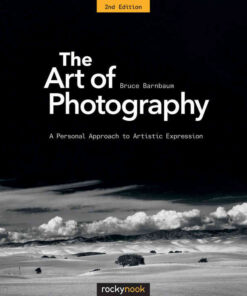 The Art of Photography: A Personal Approach to Artistic Expression, 2nd Edition eBook