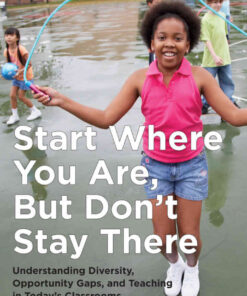 Start Where You Are, But Don't Stay There: Understanding Diversity, Opportunity Gaps, and Teaching in Today's Classrooms, 2nd Edition eBook