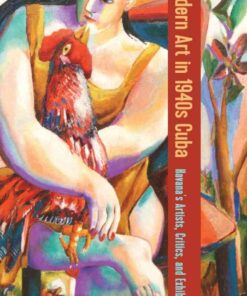 Modern Art in 1940s Cuba: Havana's Artists, Critics, and Exhibitions, 1st Edition eBook