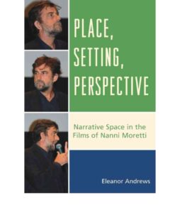 Place, Setting, Perspective: Narrative Space in the Films of Nanni Moretti, 1st Edition eBook