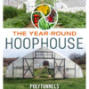 The Year-Round Hoophouse: Polytunnels for All Seasons and All Climates eBook