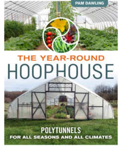 The Year-Round Hoophouse: Polytunnels for All Seasons and All Climates eBook