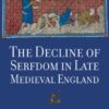 The Decline of Serfdom in Late Medieval England: From Bondage to Freedom, 1st Edition eBook